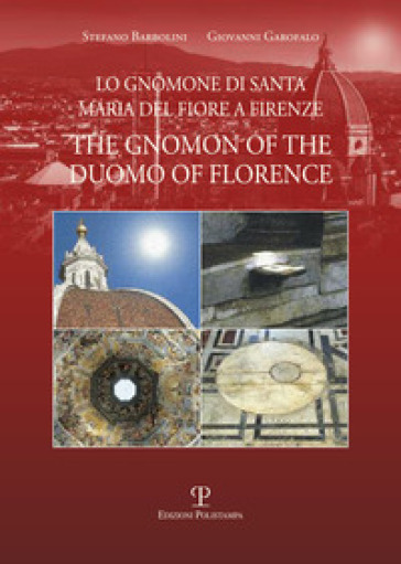 Lo gnomone di Santa Maria del Fiore a Firenze-The gnomon of the duomo of Florence - Stefano Barbolini - Giovanni Garofalo