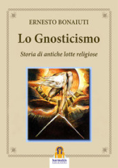 Lo gnosticismo: storia di antiche lotte religiose