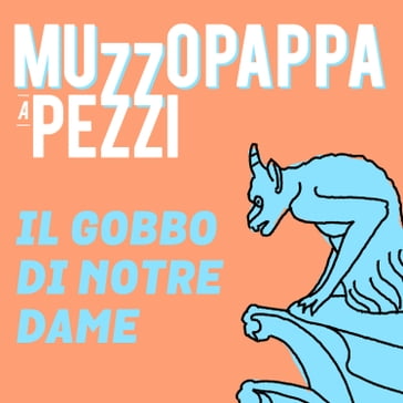 Il gobbo di Notre Dame13 - Muzzopappa a pezzi - Francesco Muzzopappa