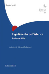 Il godimento dell isterica. Seminario 1974