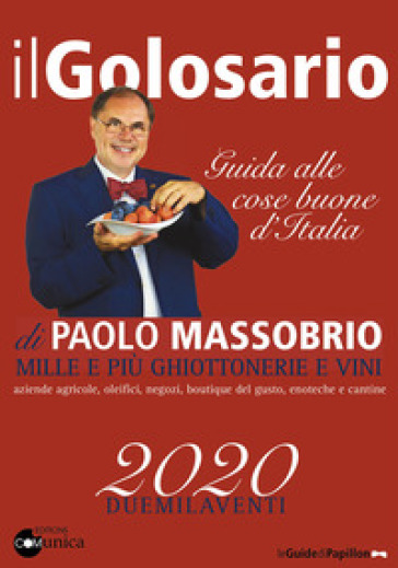 Il golosario 2020. Guida alle cose buone d'Italia