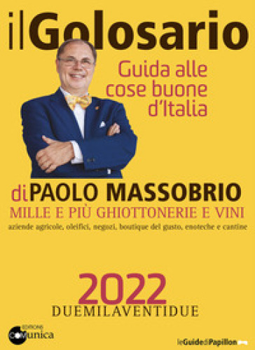 Il golosario 2022. Guida alle cose buone d'Italia