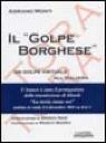 Il «golpe Borghese». Un golpe virtuale all'italiana - Adriano Monti