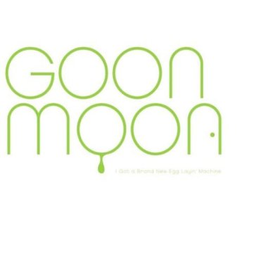 I got a brand new egg layin'machine - Goon Moon