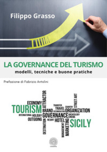 La governance del turismo. Modelli, tecniche e buone pratiche. Nuova ediz. - Filippo Grasso
