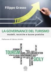 La governance del turismo. Modelli, tecniche e buone pratiche. Nuova ediz.