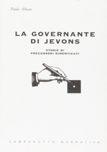 La governante di Jevons. Storie di precursori dimenticati - Paolo Albani