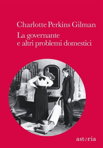 La governante e altri problemi domestici - Charlotte Perkins Gilman