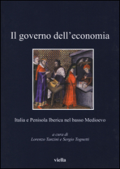 Il governo dell economia. Italia e Penisola iberica nel basso Medioevo