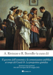 Il governo dell economia e la comunicazione pubblica ai tempi del Covid-19. La prospettiva giuridica. Seminari seno-turritani. Atti del Convegno del 28 maggio 2021