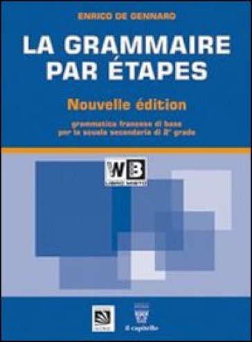 La grammaire par étapes. Testo base. Per le Scuole superiori. Con espansione online - Enrico De Gennaro