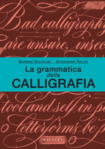 La grammatica della calligrafia - Alessandro Salice - Barbara Calzolari