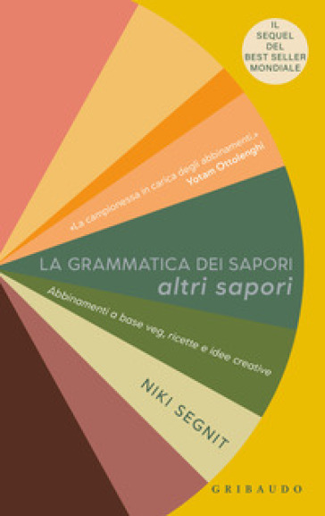 La grammatica dei sapori. Altri sapori. Abbinamenti a base veg, ricette e idee creative - Niki Segnit