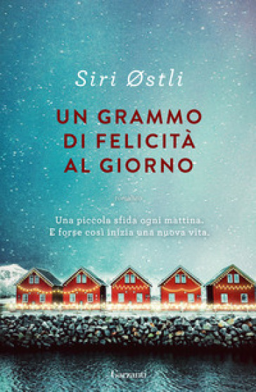 Un grammo di felicità al giorno - Siri Ostli