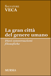 La gran città del genere umano. Dieci conversazioni filosofiche