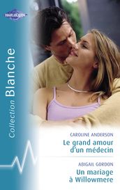 Le grand amour d un médecin - Un mariage à Willowmere (Harlequin Blanche)