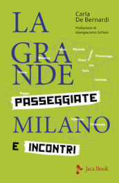 La grande Milano. Passeggiate e incontri