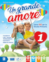 Un grande amore. Corso IRC per la scuola primaria. Classe 4ª-5ª. Per la Scuola elementare. Con e-book. Con espansione online