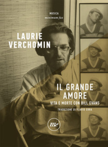 Il grande amore. Vita e morte con Bill Evans - Laurie Verchomin