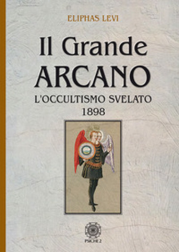 Il grande arcano. L'occultismo svelato 1898 - Lévi Éliphas