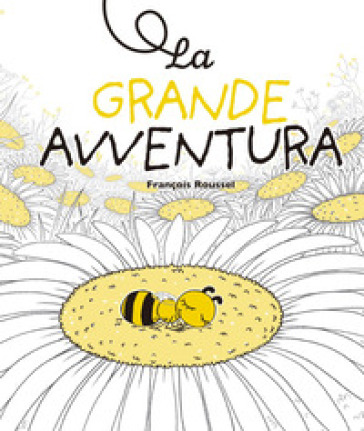 La grande avventura. Ediz. a colori - François Roussel