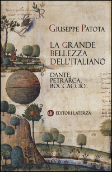 La grande bellezza dell'italiano. Dante, Petrarca, Boccaccio - Giuseppe Patota | Manisteemra.org