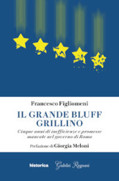 Il grande bluff grillino. Cinque anni di inefficienze e promesse mancate nel governo di Roma