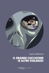 Il grande cacciatore (e altre violenze)