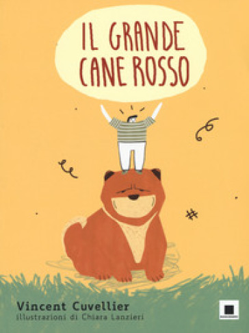 Il grande cane rosso. Ediz. a colori - Vincent Cuvellier