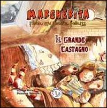 Il grande castagno. Magherita, favole tra gnomi e folletti - Cristina Marsi