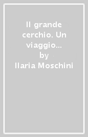 Il grande cerchio. Un viaggio nell immaginario americano