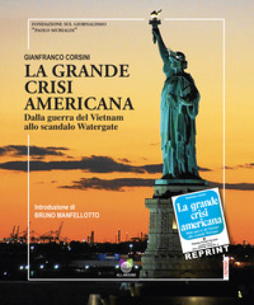 La grande crisi americana. Dalla guerra del Vietnam allo scandalo Watergate - Gianfranco Corsini