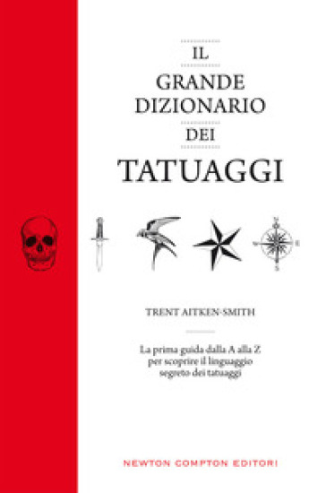 Il grande dizionario dei tatuaggi - Trent Aitken-Smith