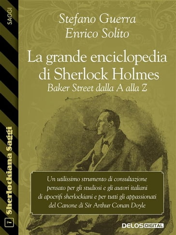 La grande enciclopedia di Sherlock Holmes - Enrico Solito - Stefano Guerra