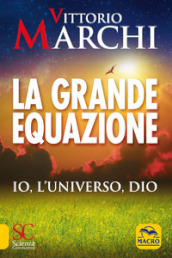 La grande equazione. Io, l universo, Dio