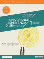 Una grande esperienza di sé. Ediz. nuovo esame di Stato. Per le Scuole superiori. Con e-book. Con espansione online. Vol. 1: Dalle origini al Trecento