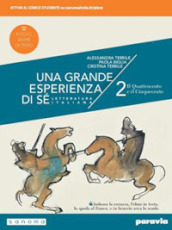 Una grande esperienza di sé. Ediz. nuovo esame di Stato. Per le Scuole superiori. Con e-book. Con espansione online. Vol. 2: Il Quattrocento e il Cinquecento