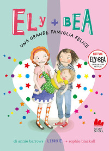 Una grande famiglia felice. Ely + Bea. Nuova ediz.. Vol. 11 - Annie Barrows - Sophie Blackall