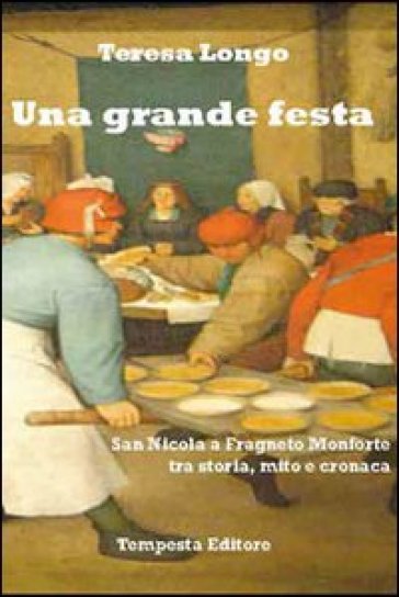 Una grande festa. San Nicola a Fragneto Monforte tra storia, mito e cronaca - Teresa Longo