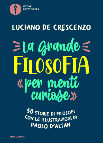 La grande filosofia per «menti curiose». 50 storie di filosofi - Luciano De Crescenzo