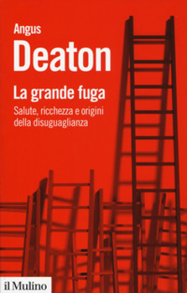 La grande fuga. Salute, ricchezza e origini della disuguaglianza - Angus Deaton