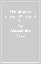 Nel grande gioco. 30 lezioni di Educazione civica. Per la Scuola media. Con e-book. Con espansione online