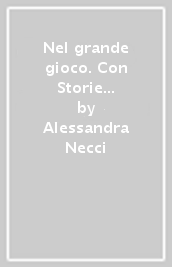 Nel grande gioco. Con Storie per leggere storie per immaginare. Per la Scuola media. Con e-book. Con espansione online. Vol. 2: Età moderna