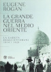 La grande guerra nel Medio Oriente. La caduta degli Ottomani (1914-1920)