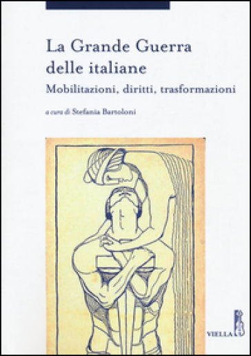 La grande guerra delle italiane. Mobilitazioni, diritti, trasformazioni