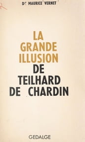 La grande illusion de Teilhard de Chardin