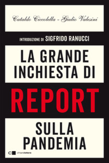 La grande inchiesta di Report sulla pandemia - Cataldo Ciccolella - Giulio Valesini