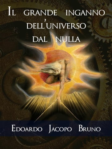 Il grande inganno dell'universo dal nulla - Edoardo Jacopo Bruno