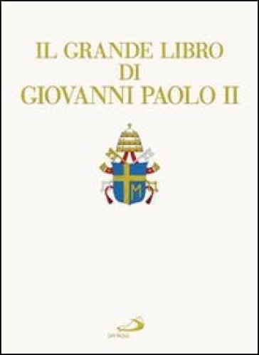 Il grande libro di Giovanni Paolo II