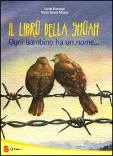 Il grande libro della Shoah. Ogni bambino ha un nome... - Sarah Kaminski - Maria Teresa Milano